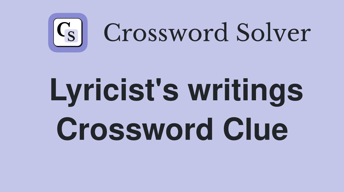Lyricist's writings Crossword Clue