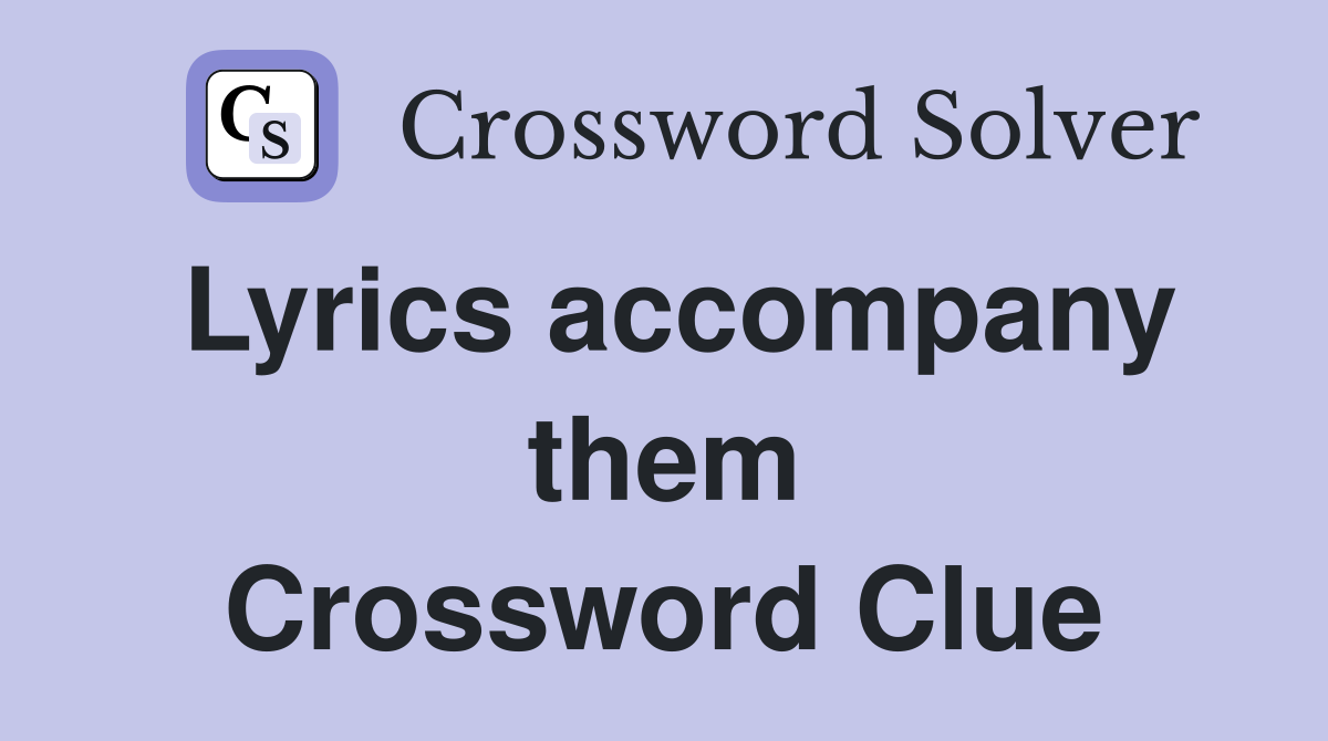Lyrics accompany them Crossword Clue