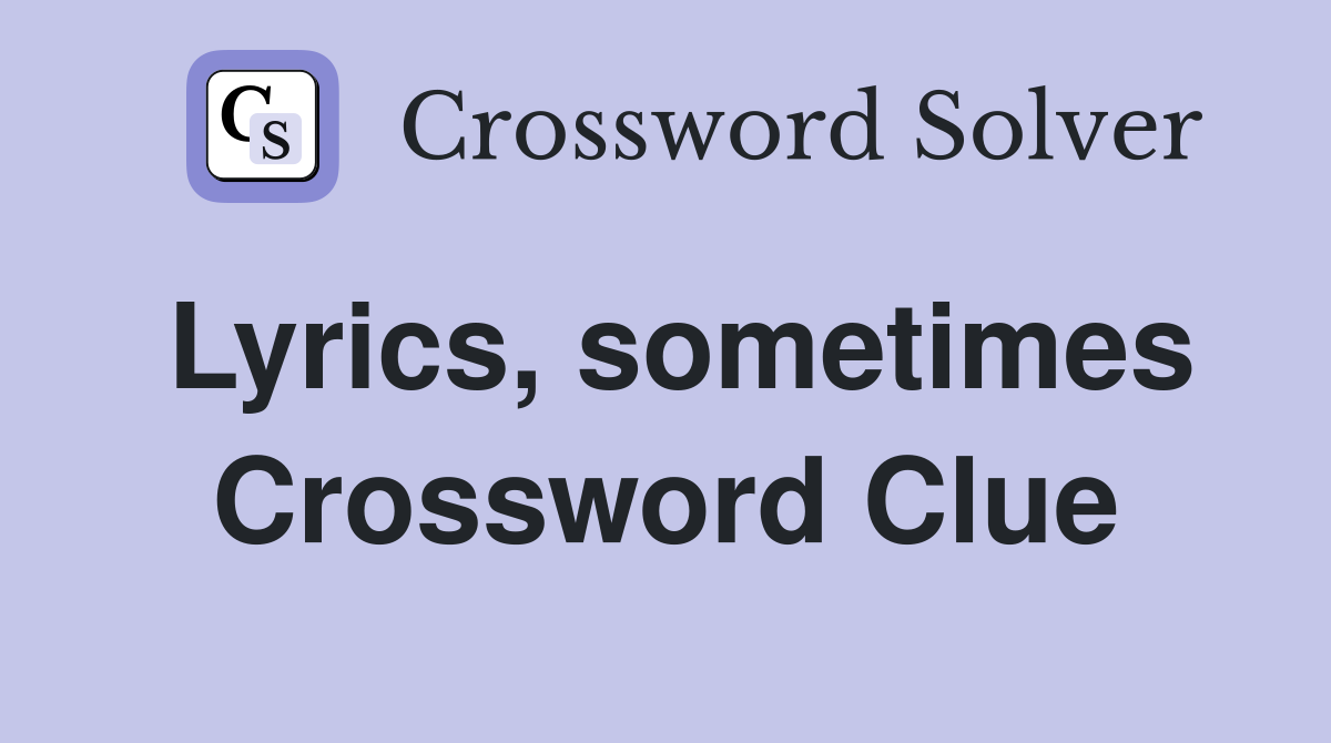 Lyrics, sometimes Crossword Clue