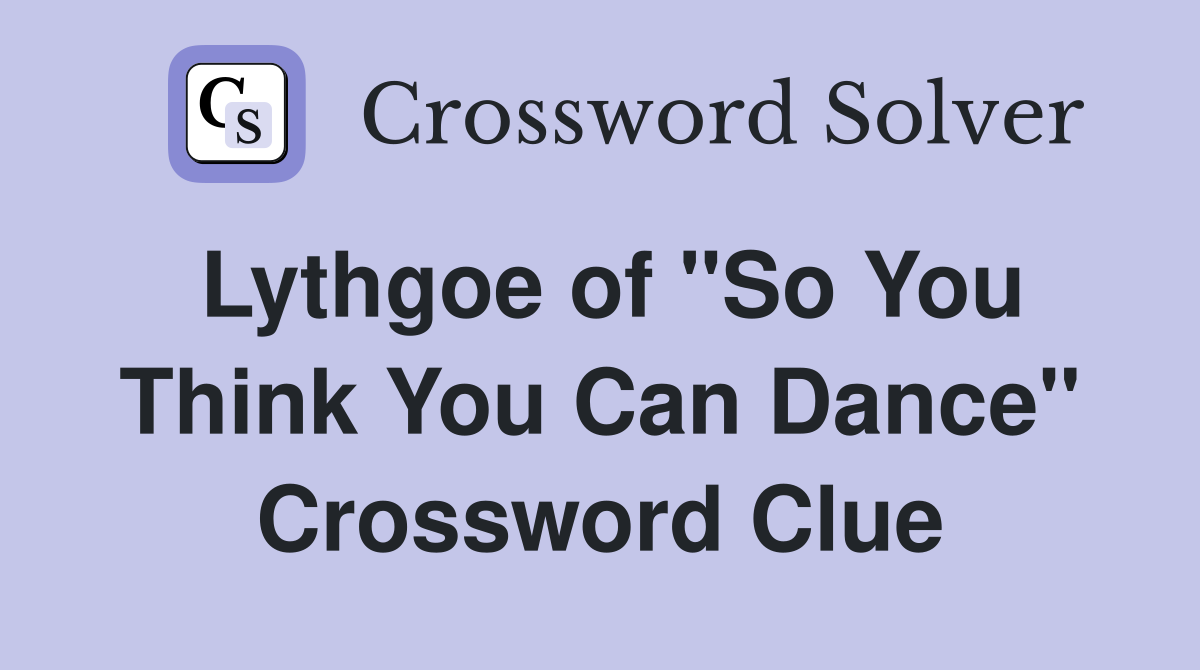 Lythgoe of "So You Think You Can Dance" Crossword Clue