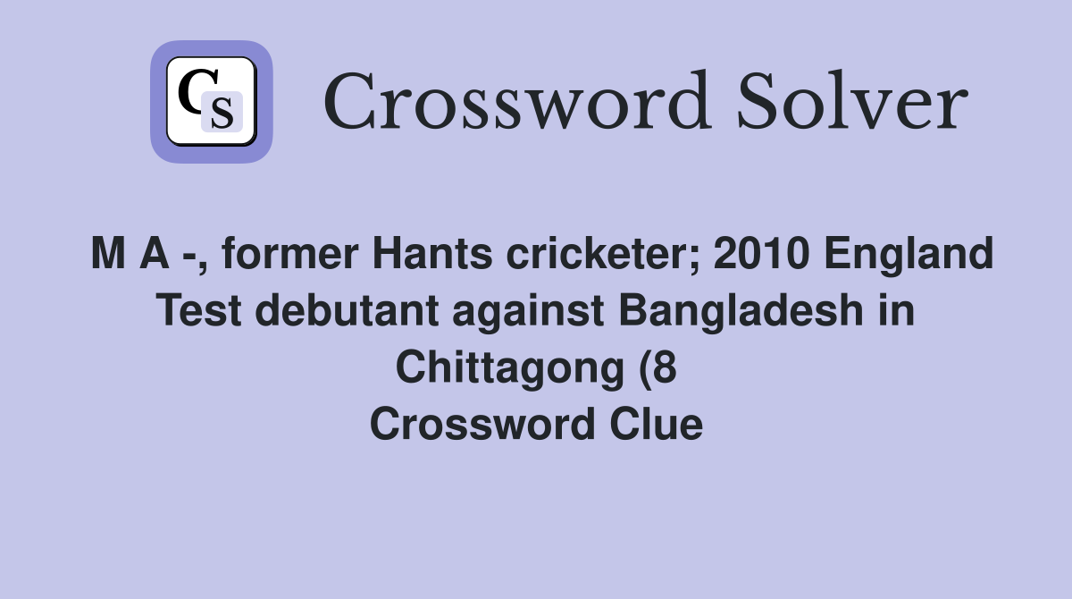 M A former Hants cricketer 2010 England Test debutant against M A former Hants cricketer 2010 England Test debutant against