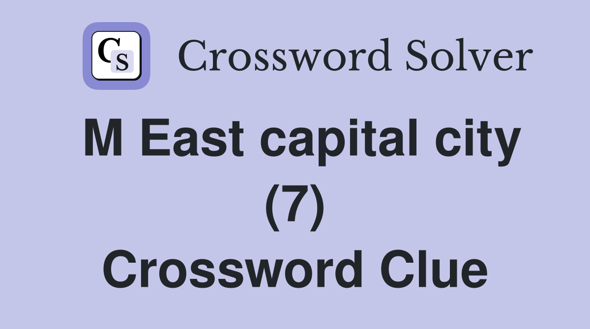 M East capital city (7) Crossword Clue
