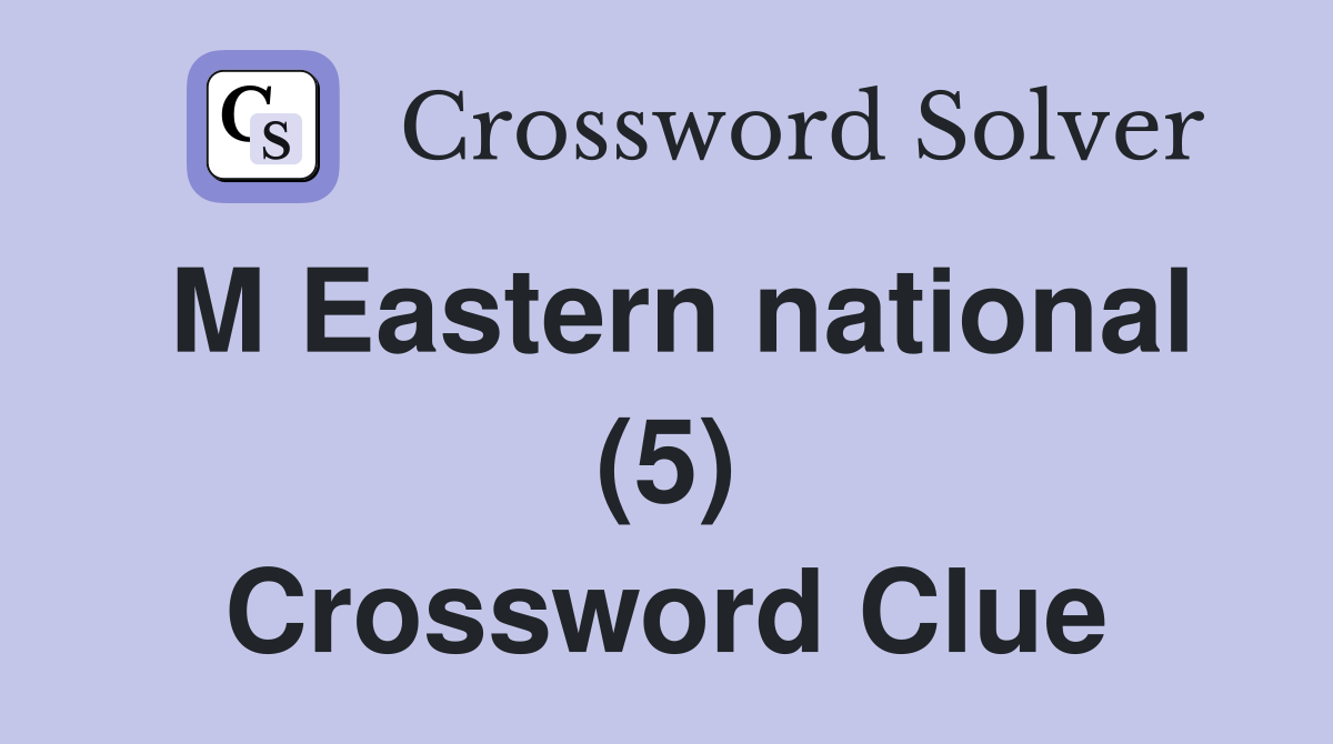 M Eastern national (5) Crossword Clue