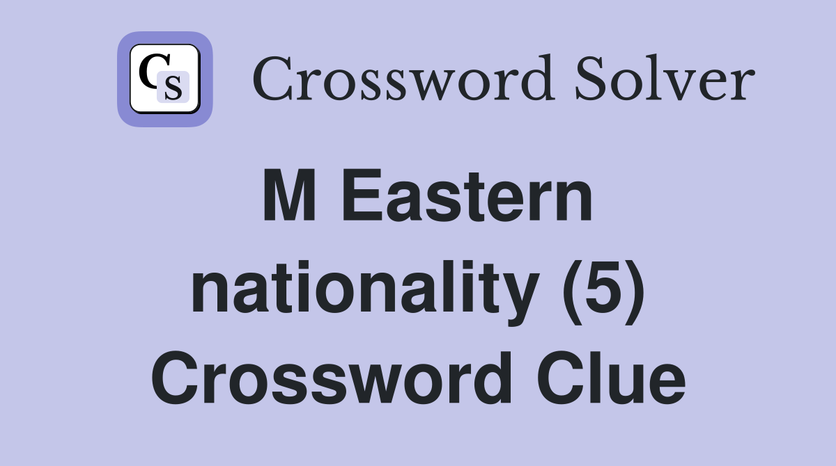M Eastern nationality (5) Crossword Clue