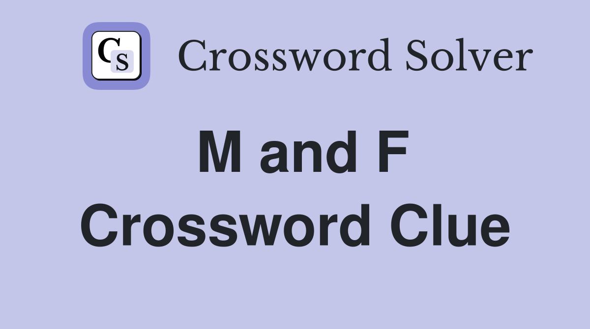 M and F Crossword Clue