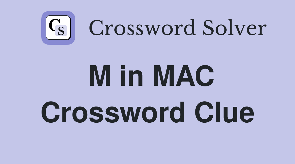 M in MAC Crossword Clue