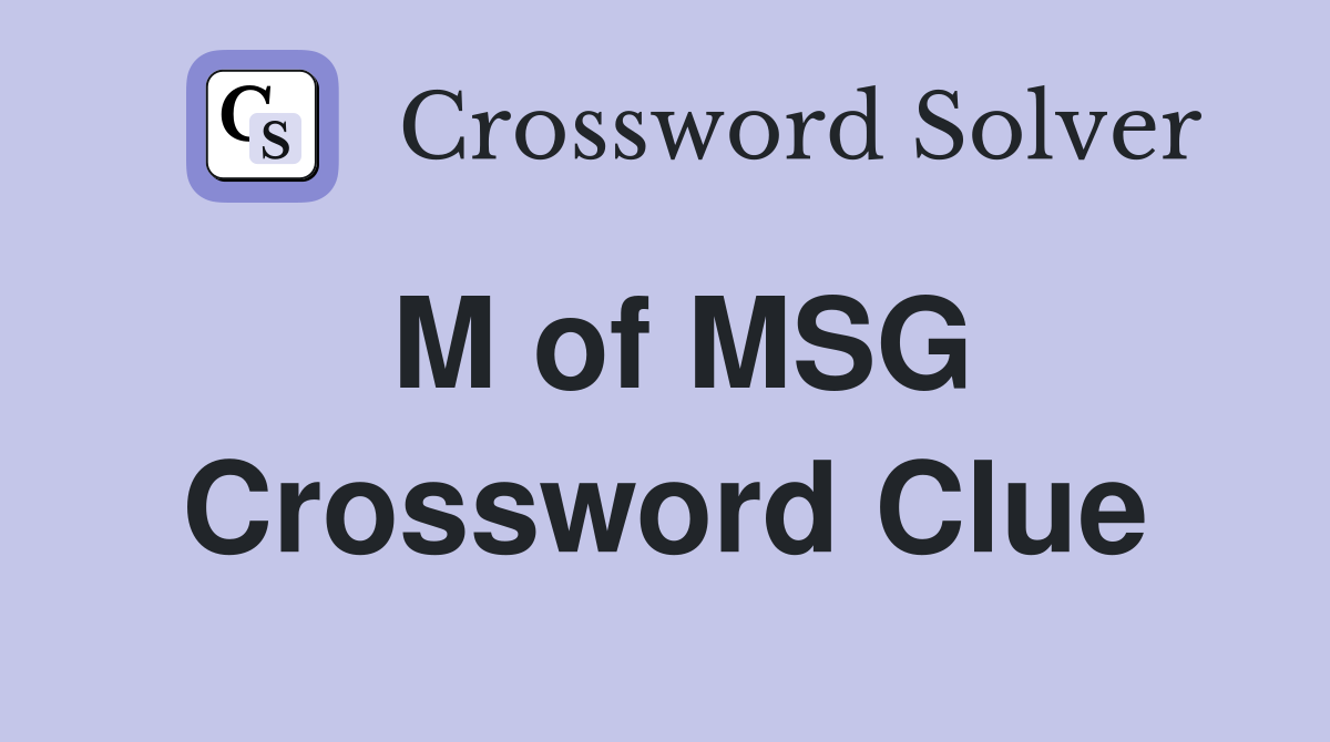 M of MSG Crossword Clue