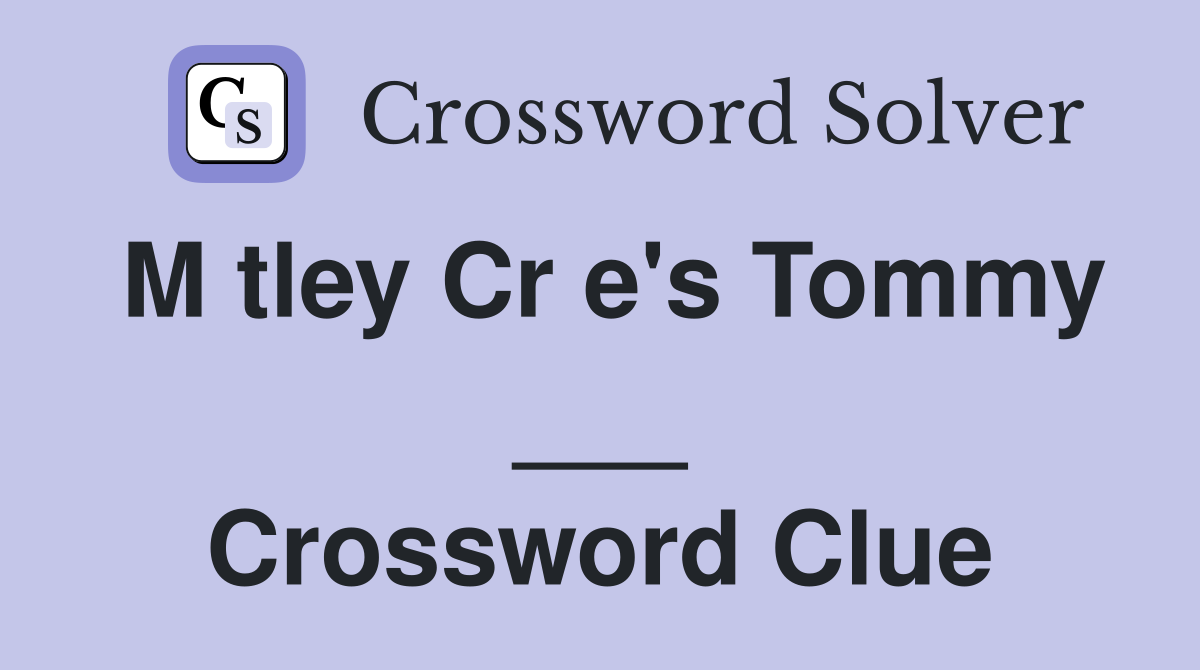 M tley Cr e's Tommy ___ Crossword Clue