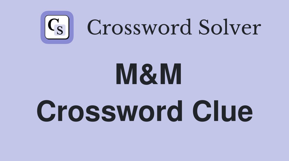 M&M Crossword Clue
