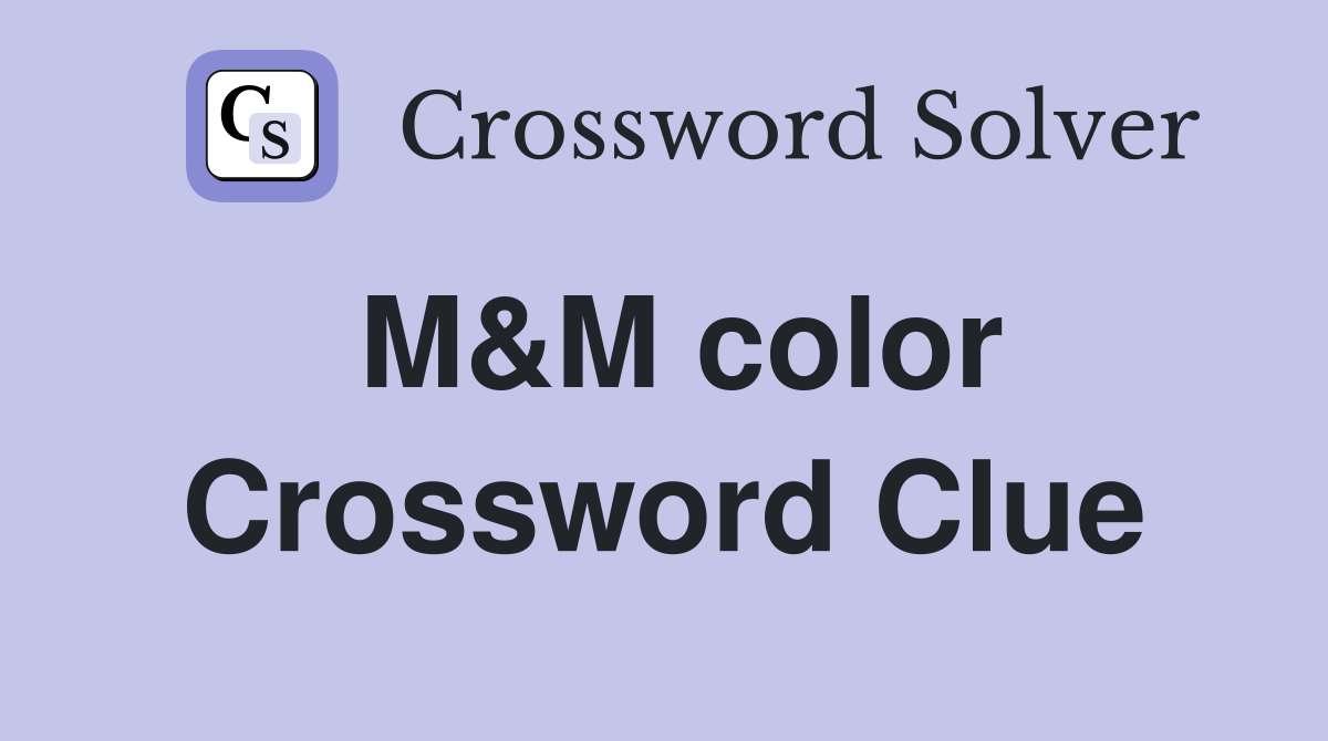 M&M color Crossword Clue