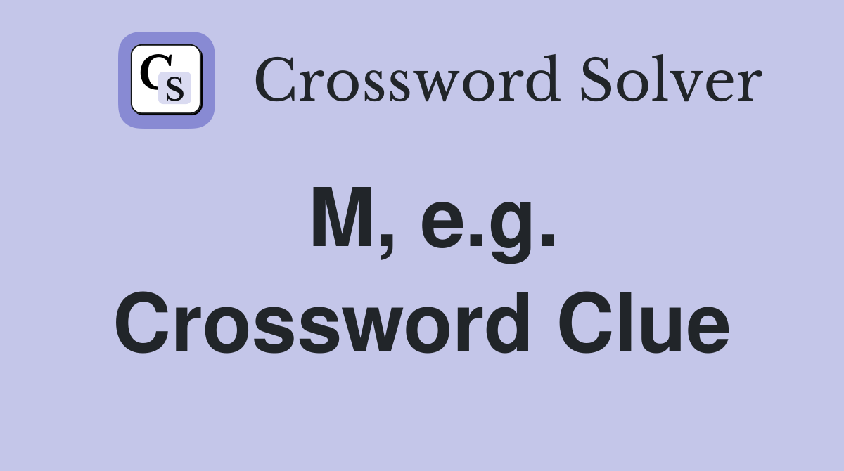 M, e.g. Crossword Clue