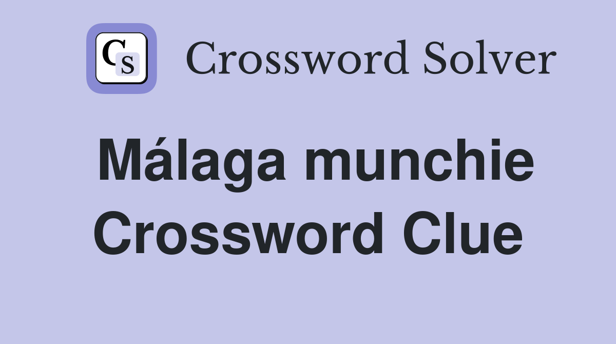 Málaga munchie Crossword Clue
