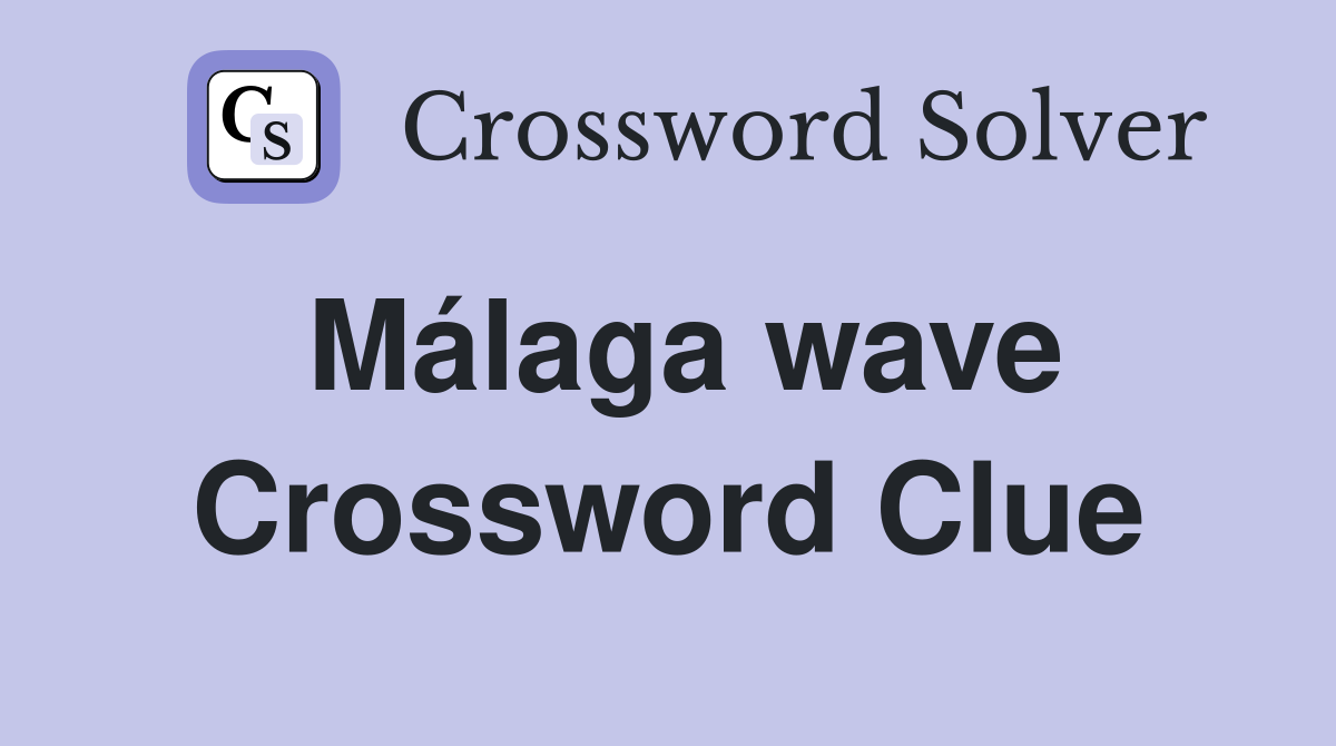 Málaga wave Crossword Clue
