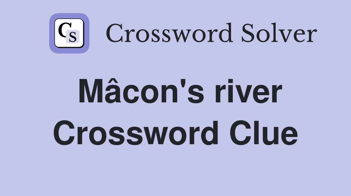 Mâcon's river Crossword Clue