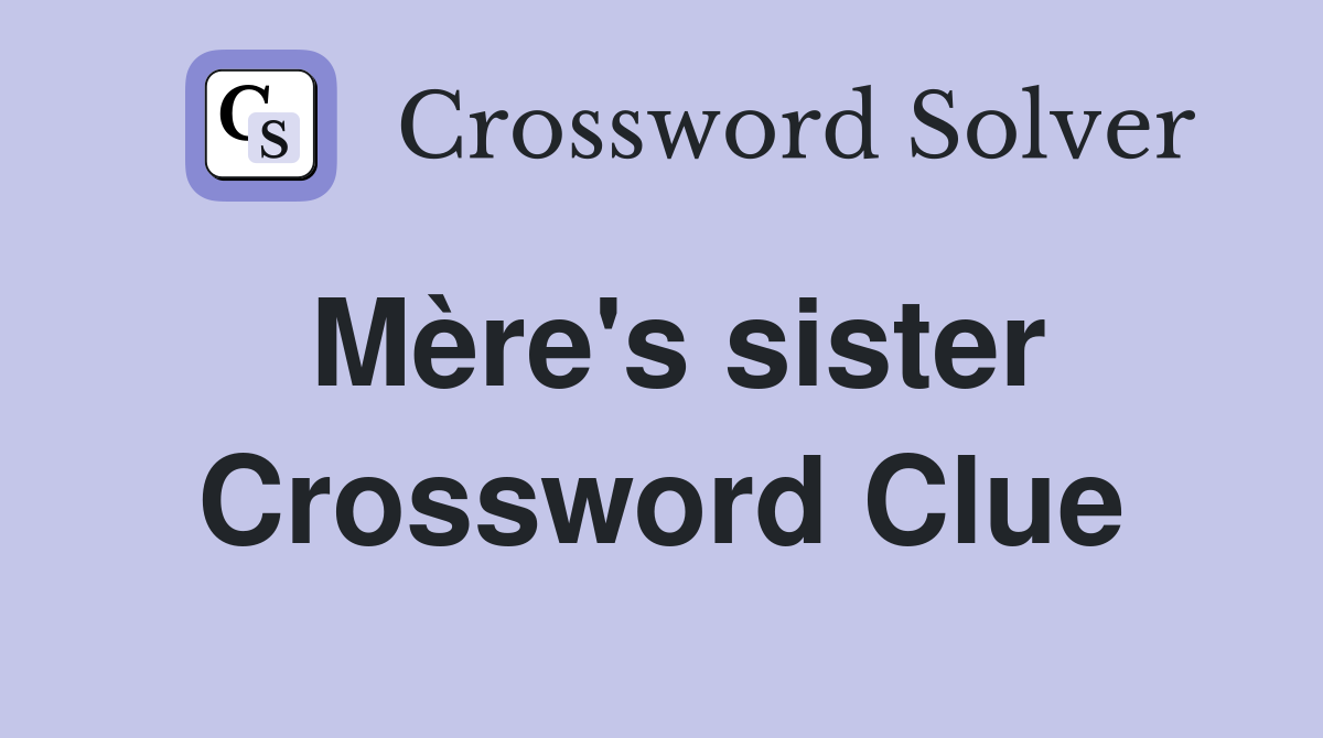 Mère's sister Crossword Clue