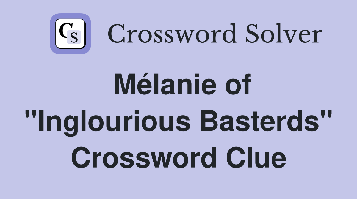 Mélanie of "Inglourious Basterds" Crossword Clue
