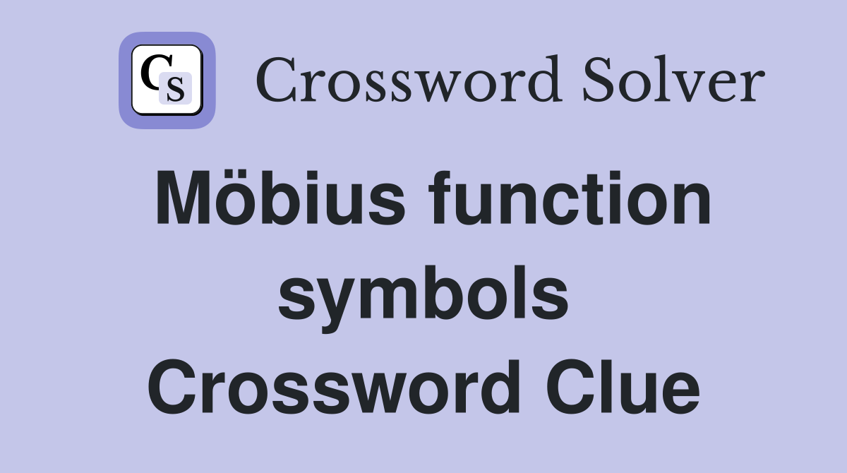 Möbius function symbols Crossword Clue
