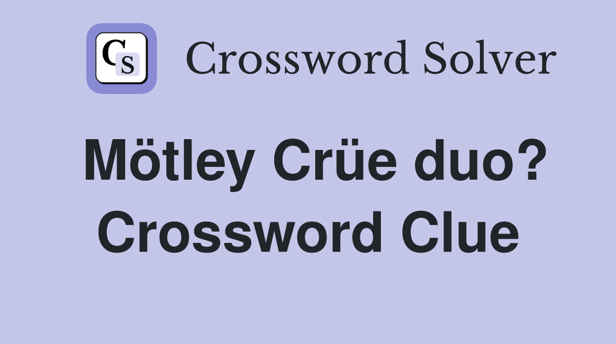 Mötley Crüe duo? Crossword Clue