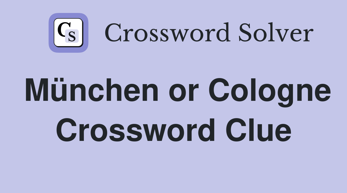 München or Cologne Crossword Clue