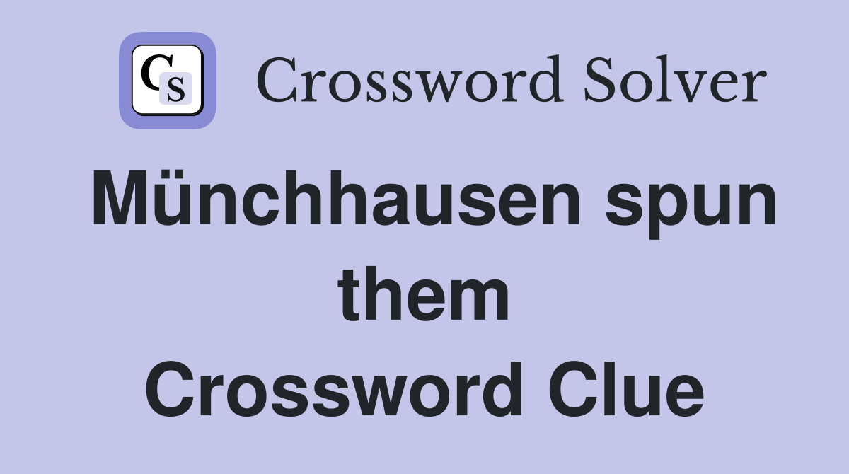 Münchhausen spun them Crossword Clue