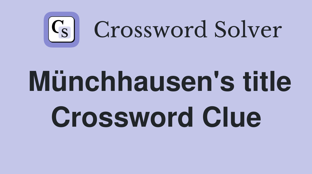 Münchhausen's title Crossword Clue