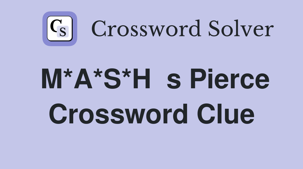 M*A*S*H  s Pierce Crossword Clue