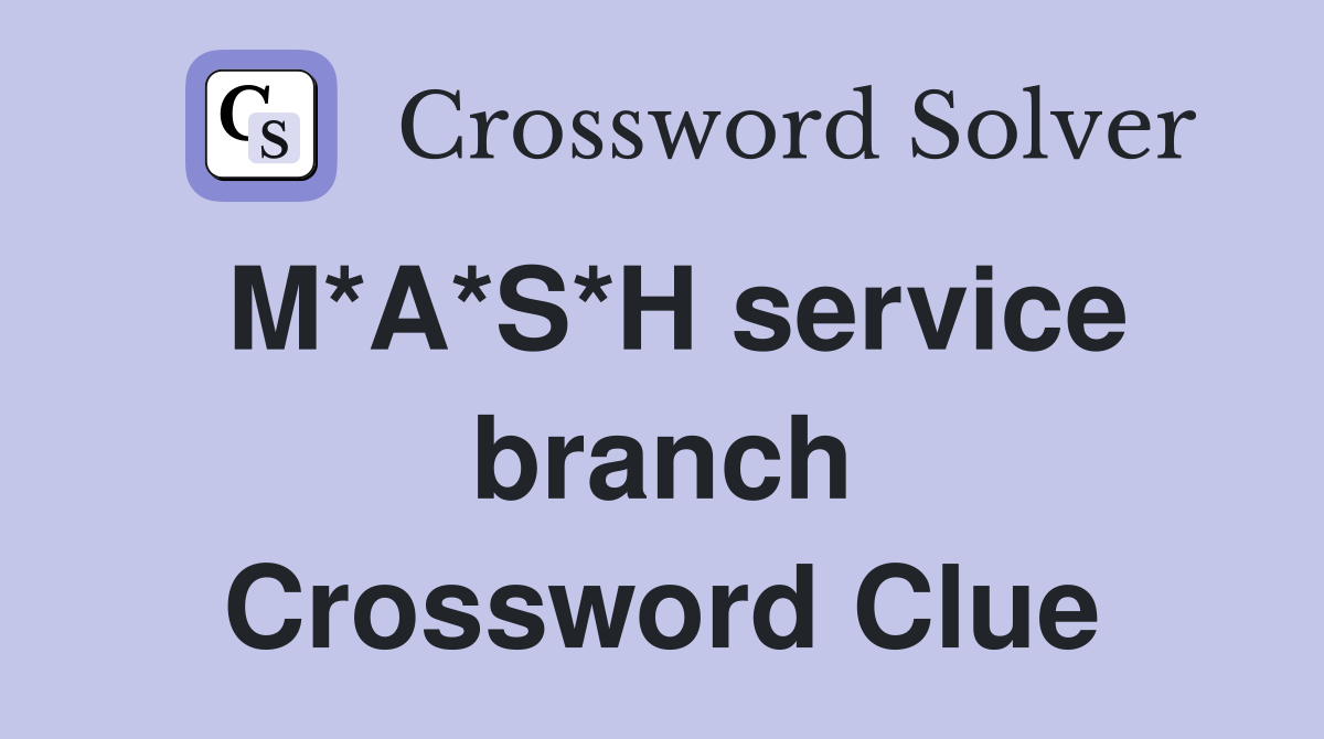 M*A*S*H service branch Crossword Clue