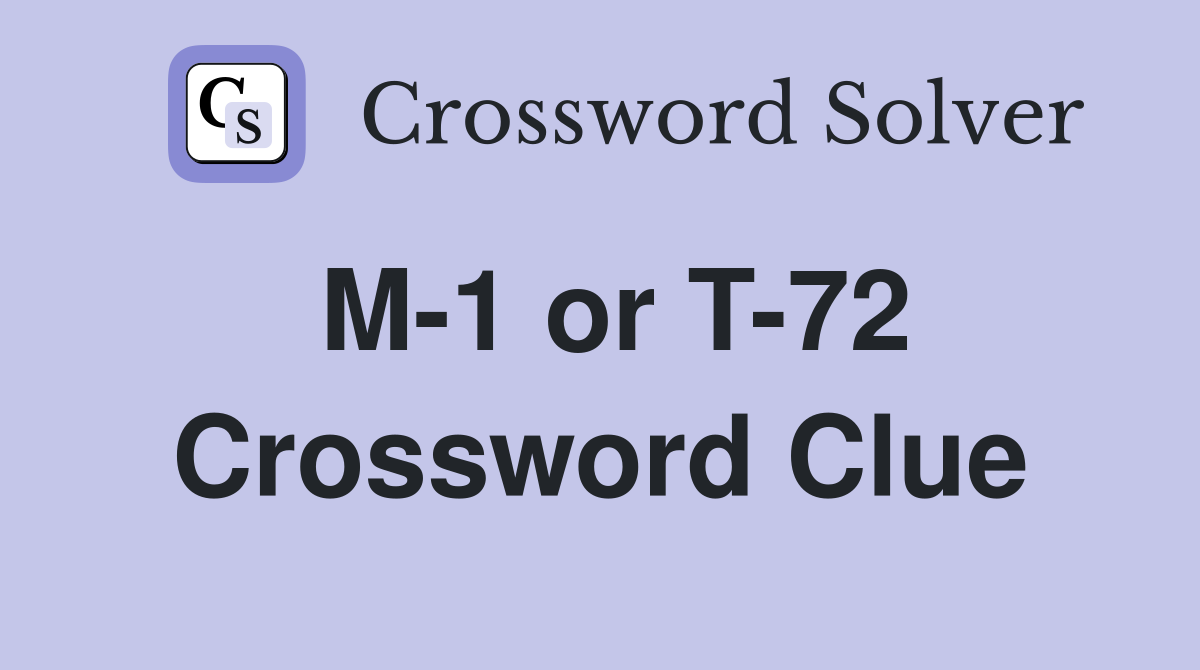 M-1 or T-72 Crossword Clue