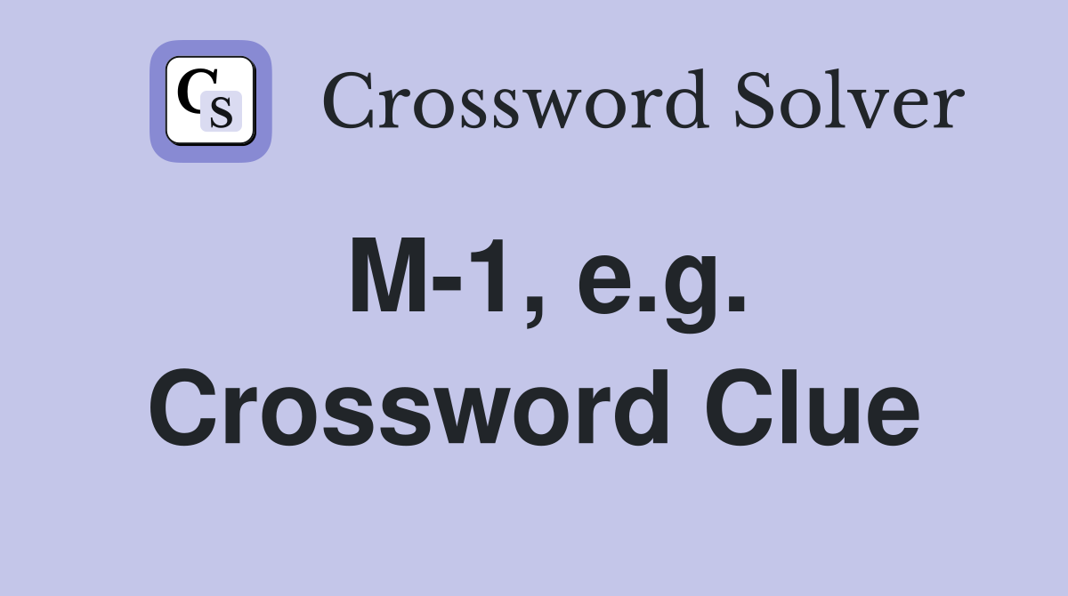M-1, e.g. Crossword Clue