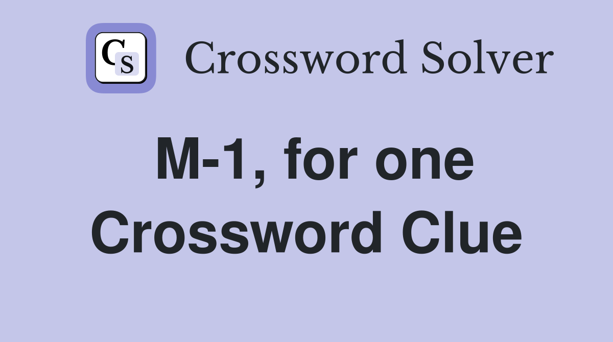 M-1, for one Crossword Clue