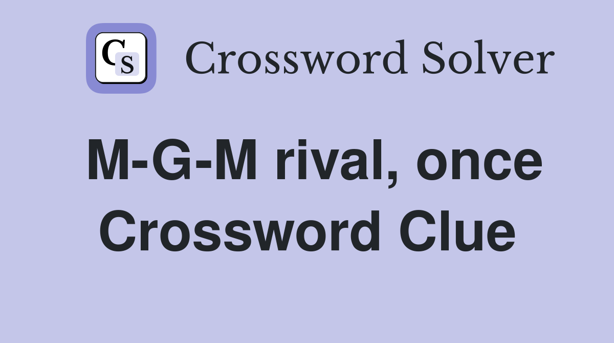 M-G-M rival, once Crossword Clue