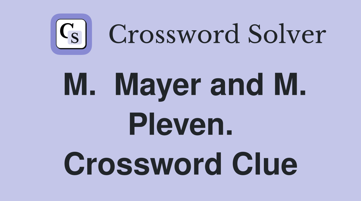 M.  Mayer and M. Pleven. Crossword Clue