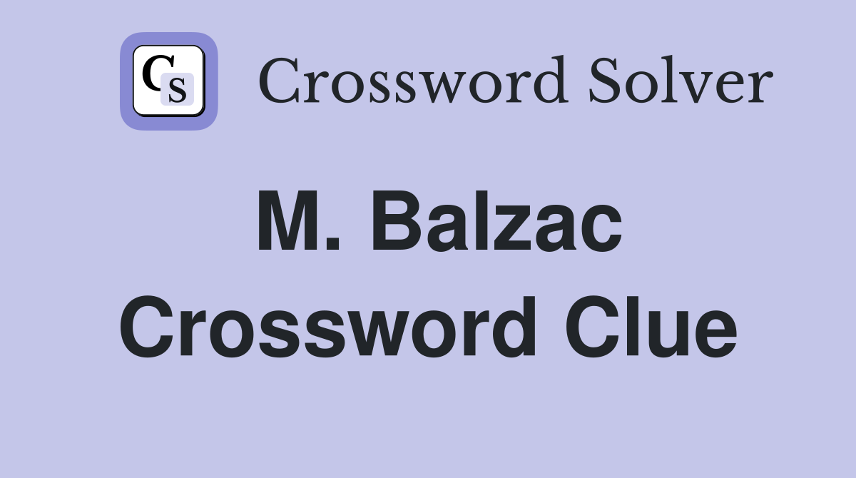 M. Balzac Crossword Clue