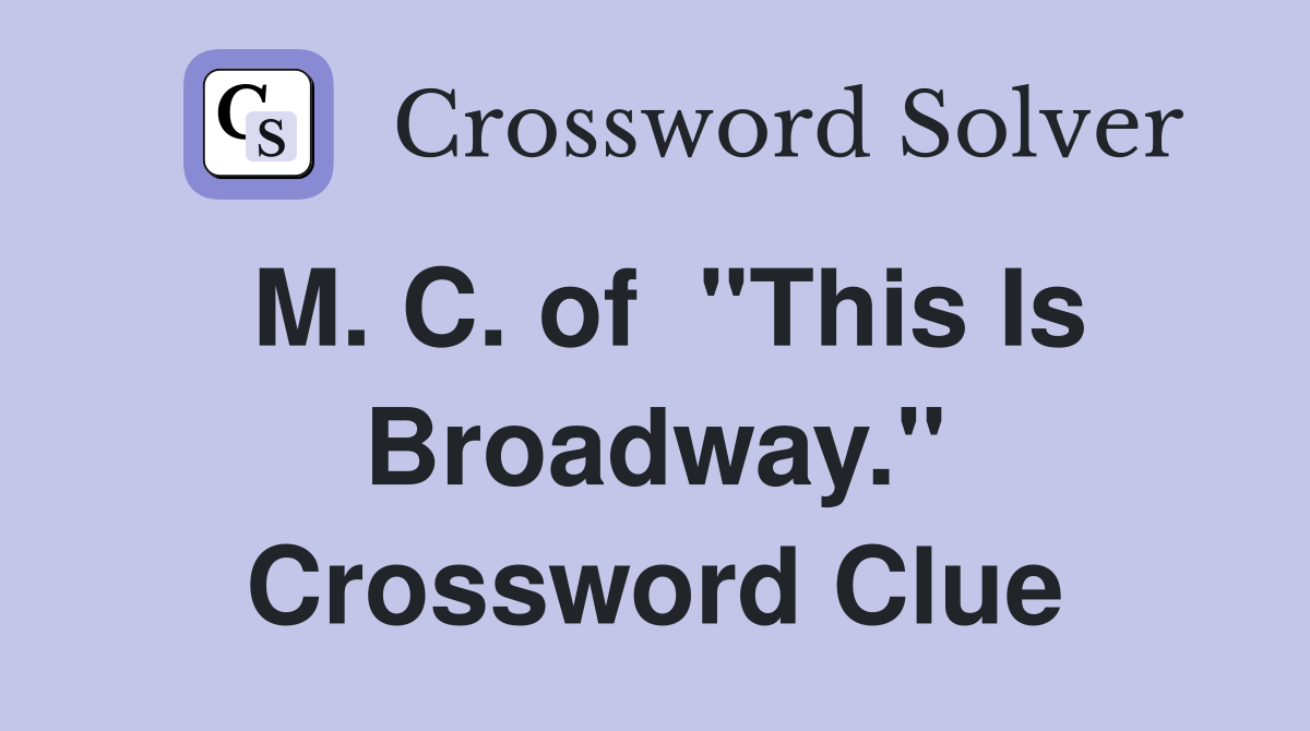 M. C. of  "This Is Broadway." Crossword Clue