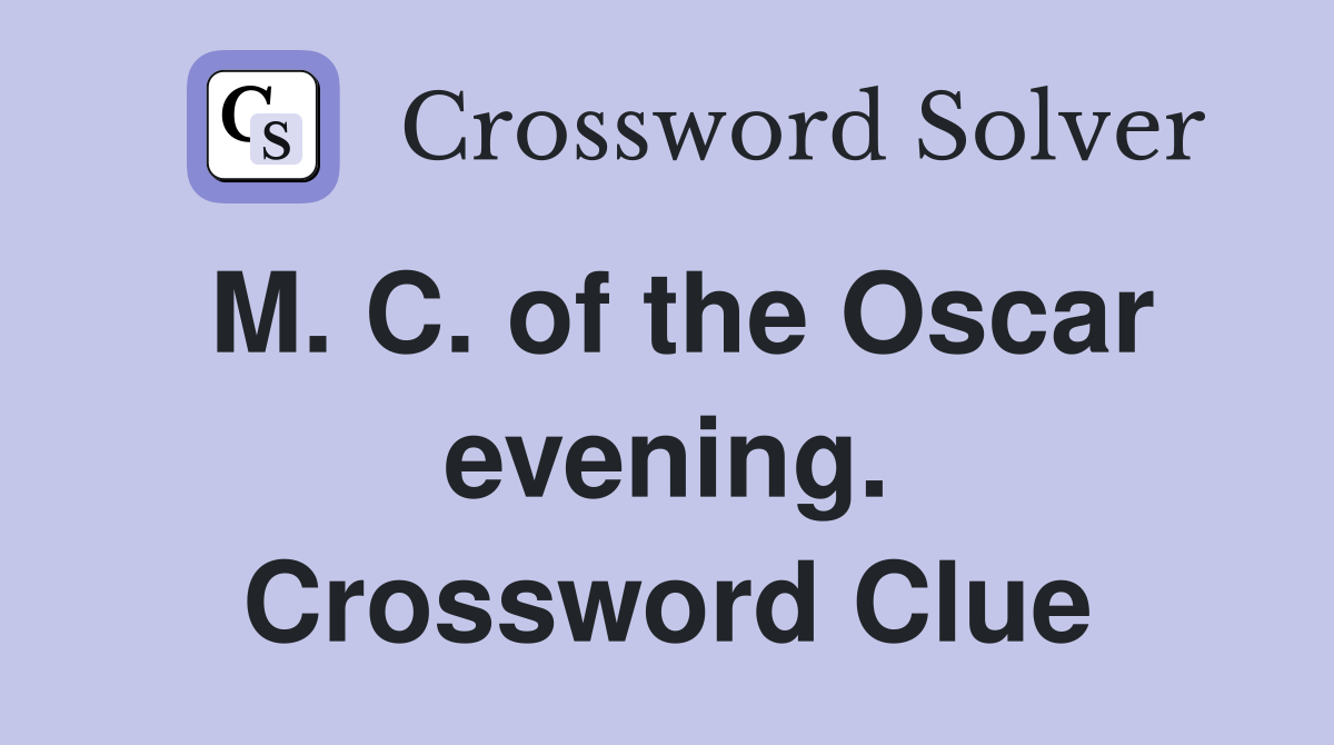 M. C. of the Oscar evening. Crossword Clue