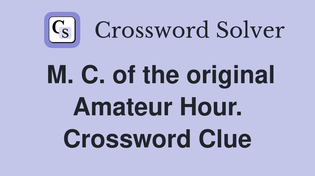 M. C. of the original Amateur Hour. Crossword Clue