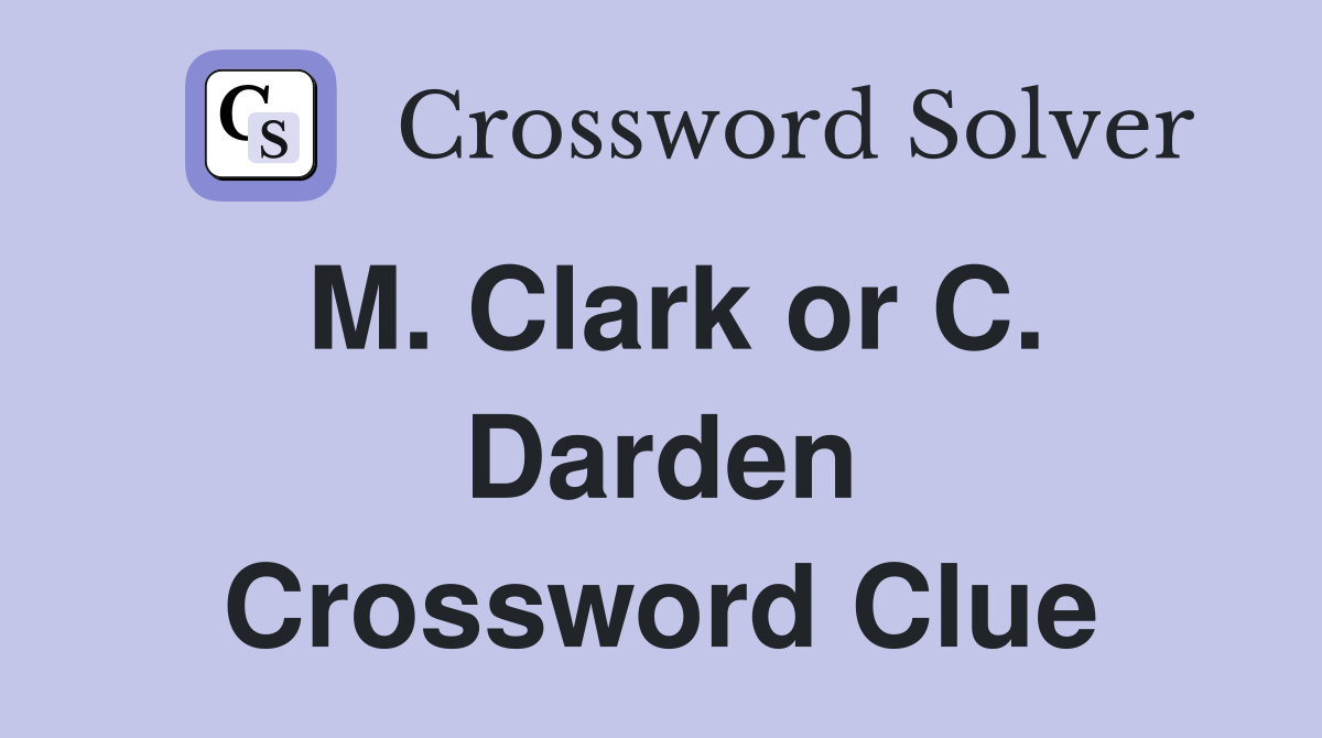 M. Clark or C. Darden Crossword Clue