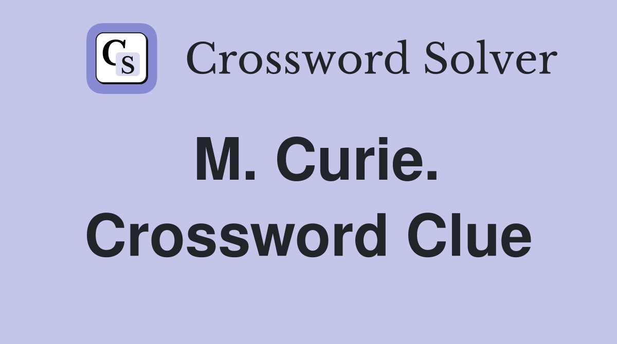 M. Curie. Crossword Clue