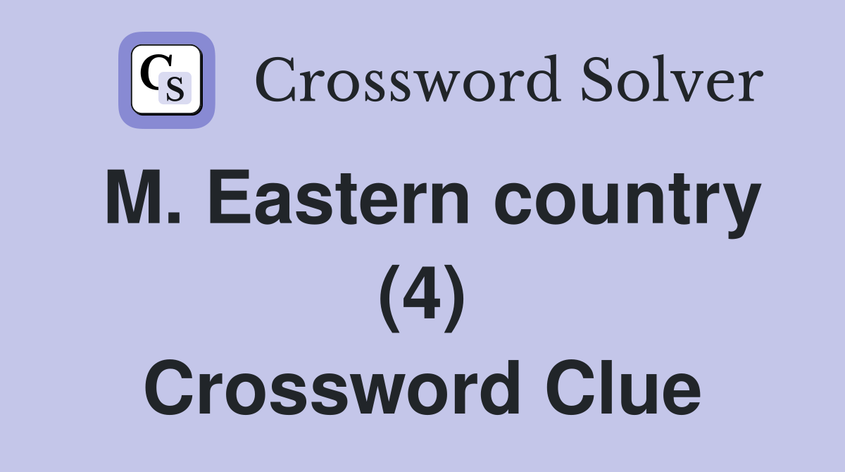 M. Eastern country (4) Crossword Clue