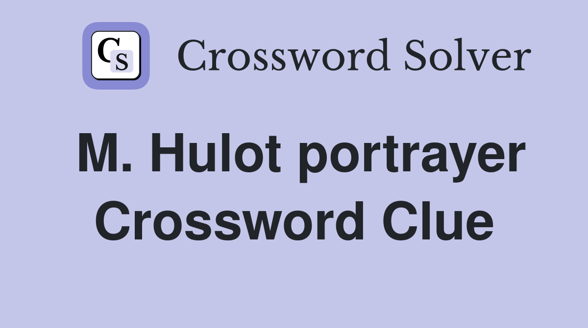 M. Hulot portrayer Crossword Clue