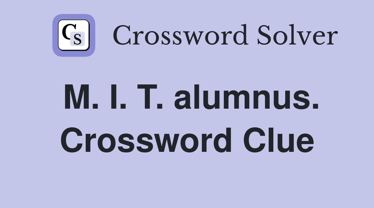 M. I. T. alumnus. Crossword Clue