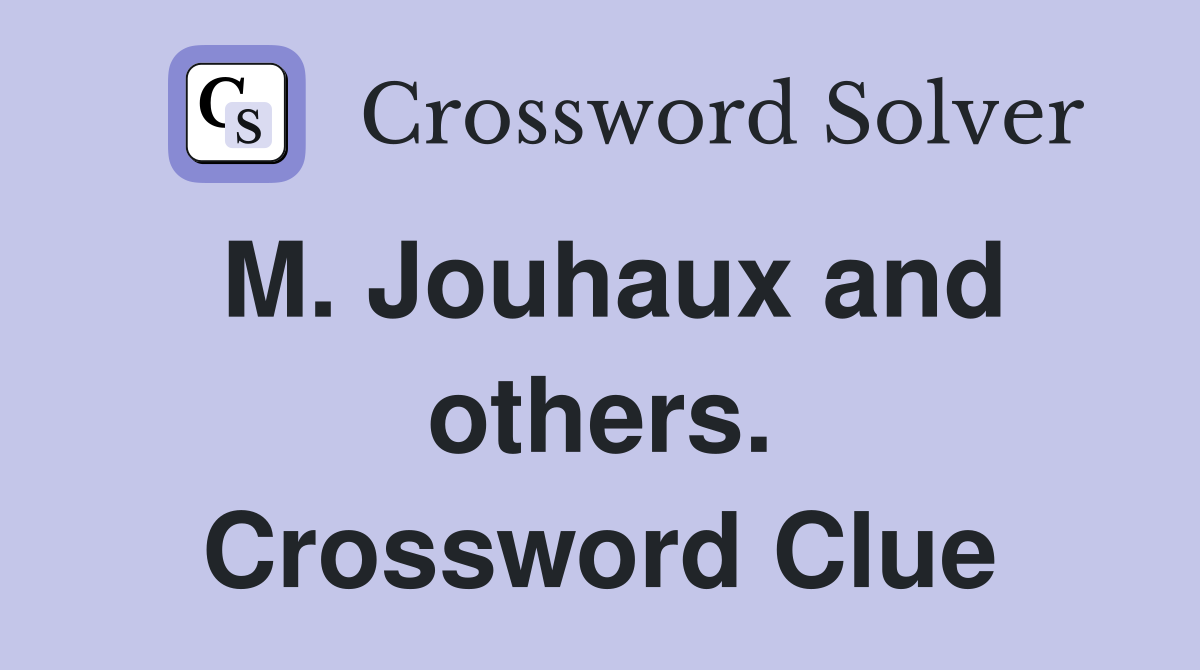 M. Jouhaux and others. Crossword Clue
