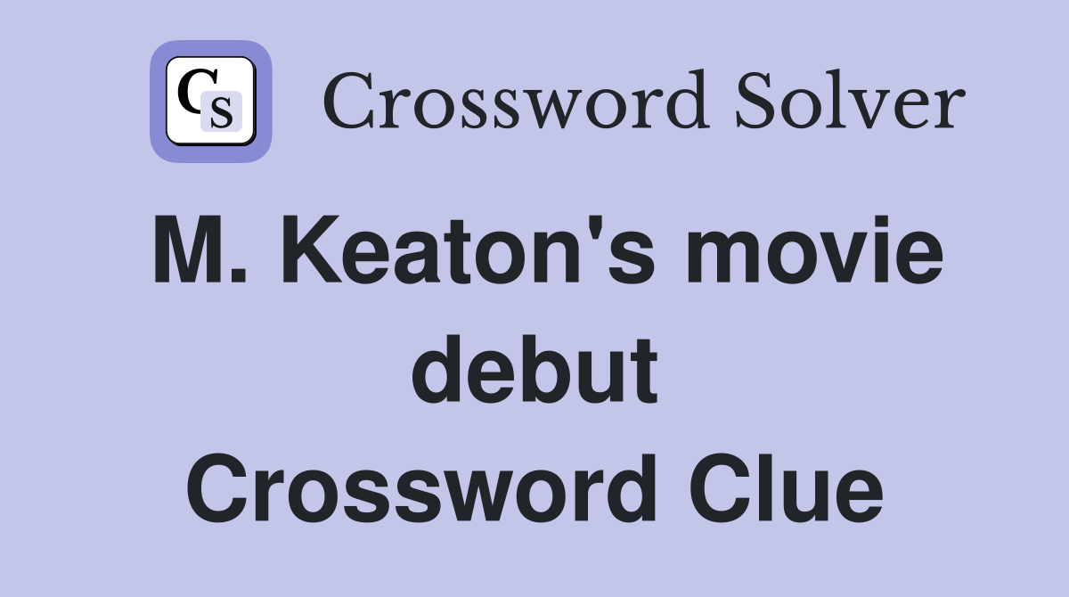 M. Keaton's movie debut Crossword Clue