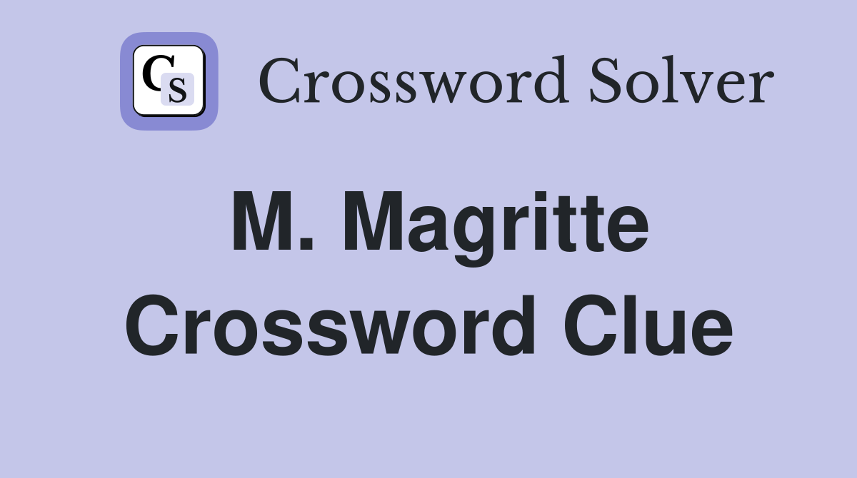 M. Magritte Crossword Clue