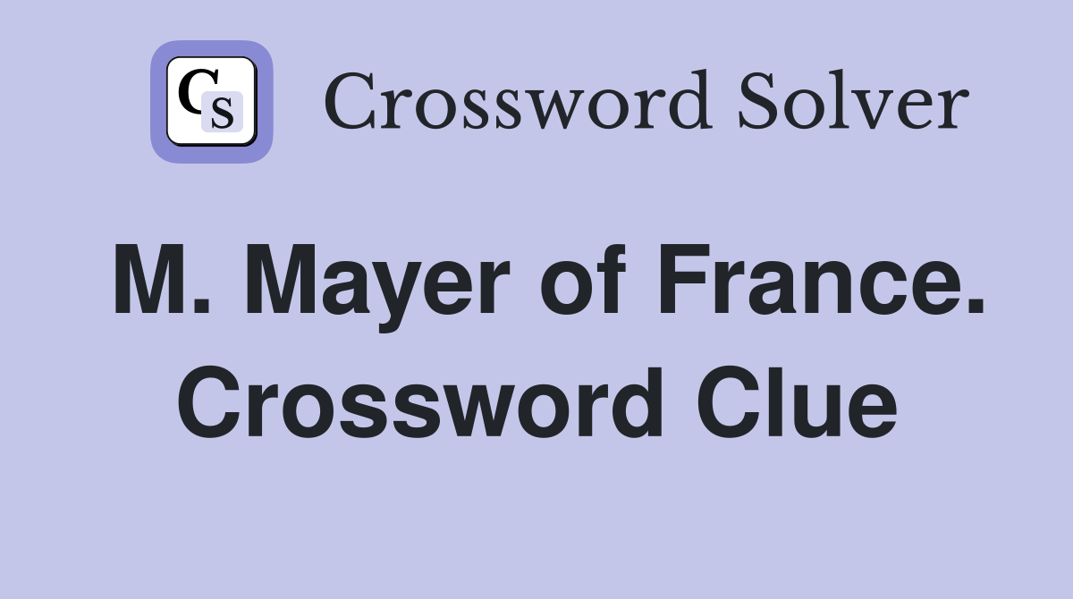 M. Mayer of France. Crossword Clue