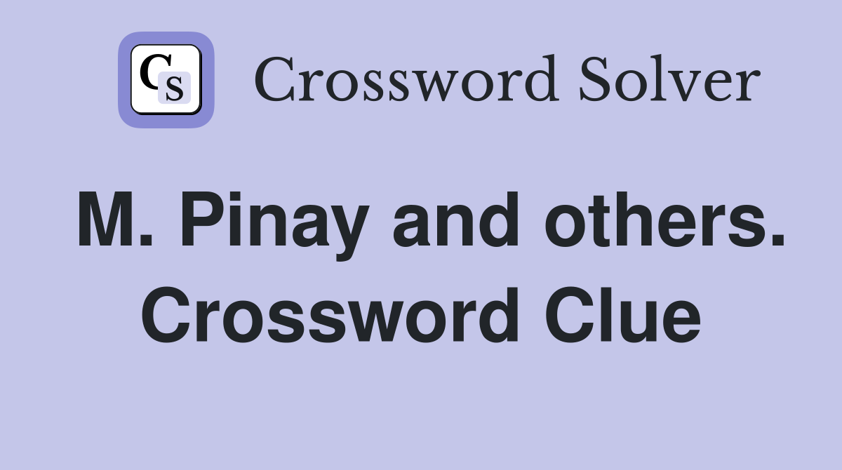 M. Pinay and others. Crossword Clue