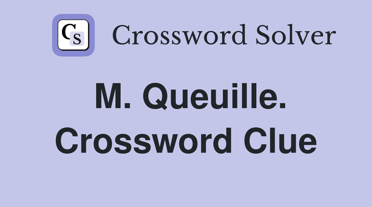 M. Queuille. Crossword Clue