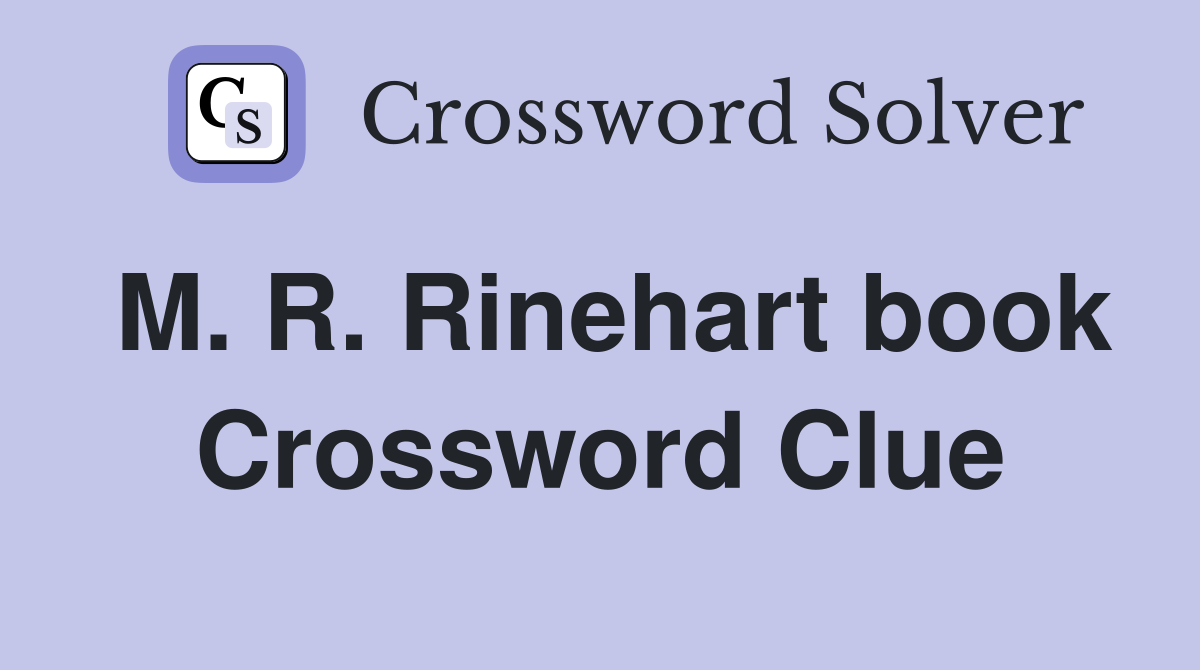 M. R. Rinehart book Crossword Clue