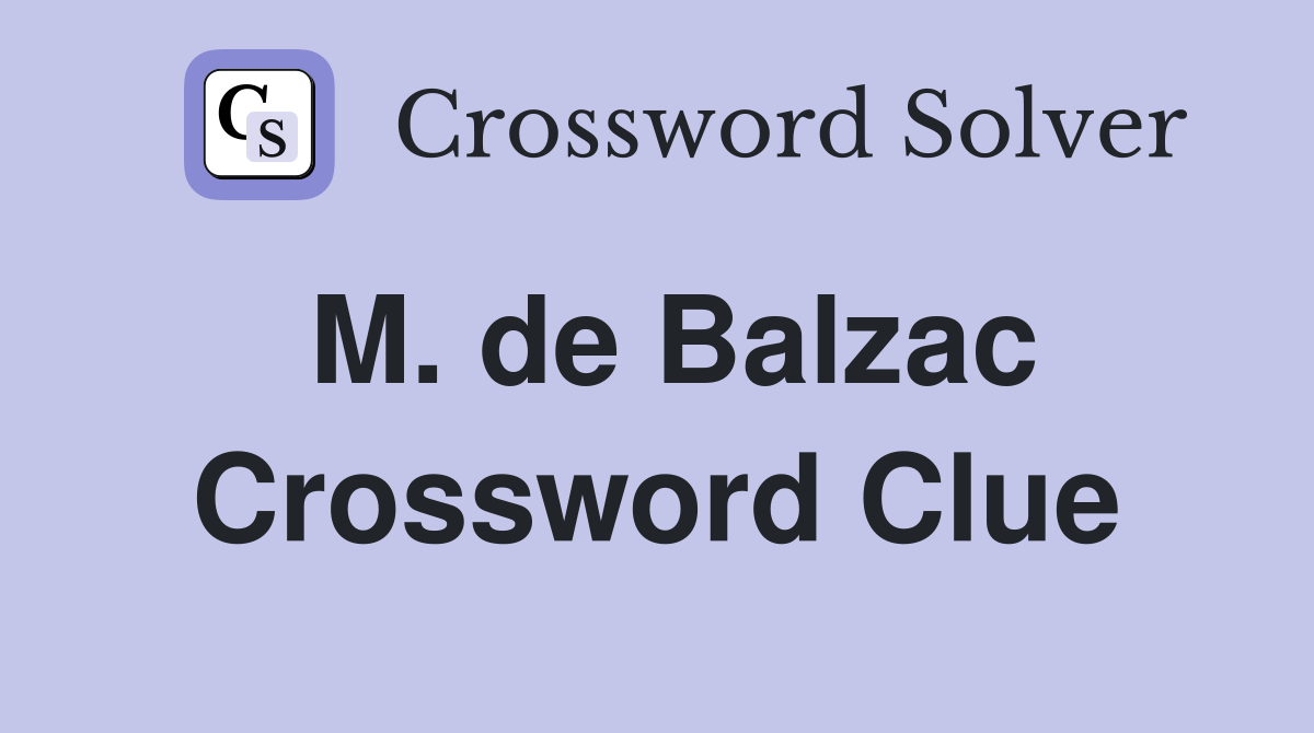 M. de Balzac Crossword Clue