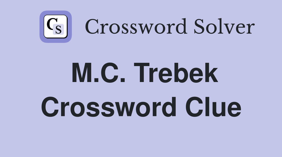 M.C. Trebek Crossword Clue